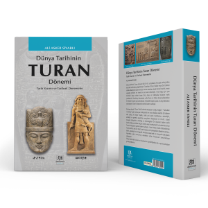 DÜNYA TARİHİNİN TURAN DÖNEMİ - Tarih Yazımı ve Tarihsel Denemeler
